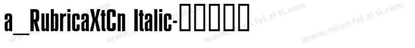 a_RubricaXtCn Italic字体转换